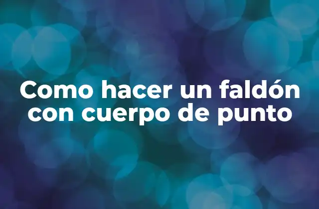 Como Hacer un Faldón con Cuerpo de Punto