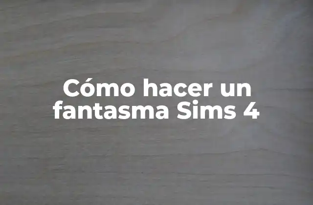 Cómo Hacer un Fantasma Sims 4