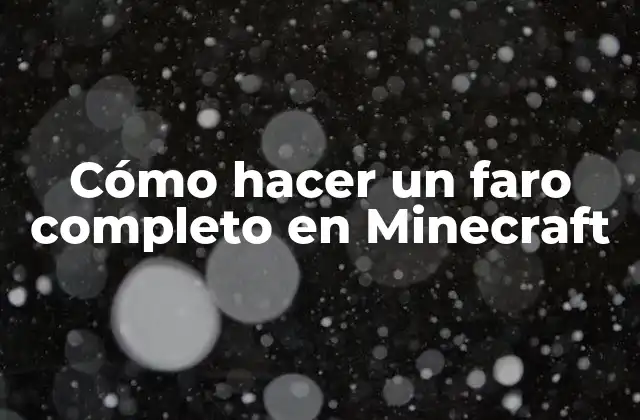 Cómo Hacer un Faro Completo en Minecraft