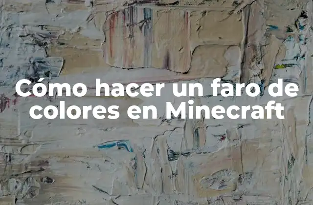 Cómo Hacer un Faro de Colores en Minecraft