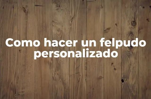 Como Hacer un Felpudo Personalizado