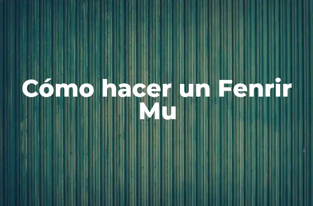 Cómo Hacer un Fenrir Mu
