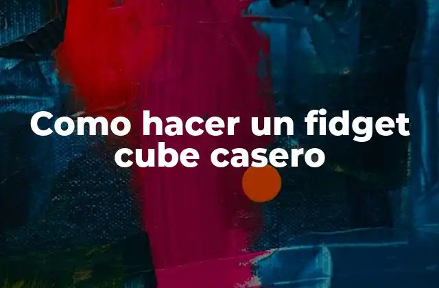 Como Hacer un Fidget Cube Casero