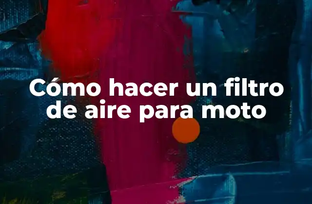 Cómo Hacer un Filtro de Aire para Moto