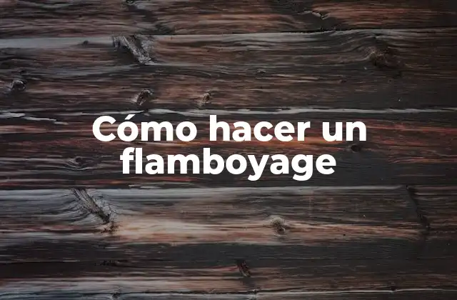 Cómo Hacer un Flamboyage