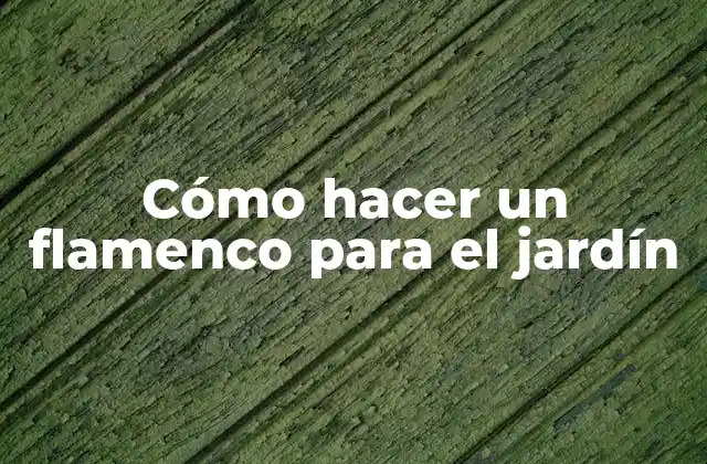 Cómo Hacer un Flamenco para el Jardín