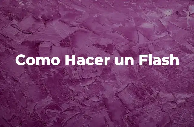 Como Hacer un Flash