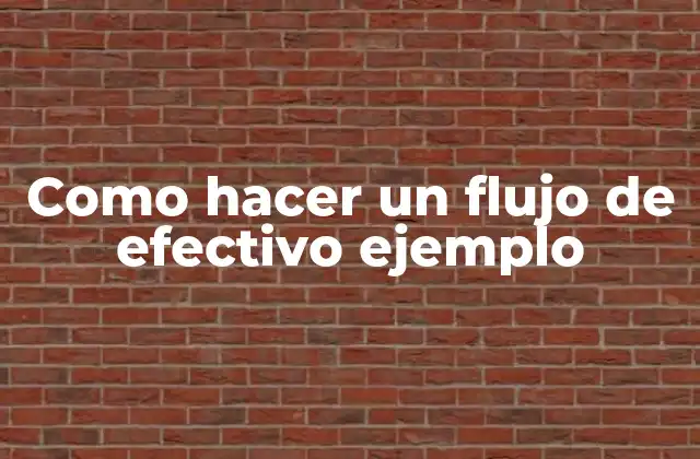 Como Hacer un Flujo de Efectivo Ejemplo