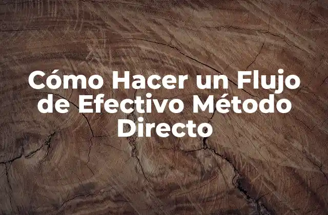 ¿Qué es un Flujo de Efectivo Método Directo?
