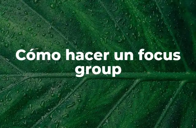 ¿Qué es un focus group?