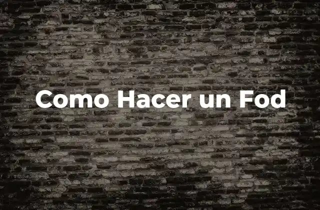 Como Hacer un Fod