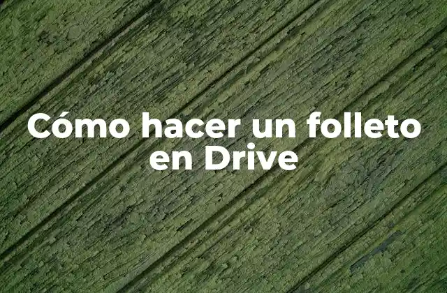 Cómo Hacer un Folleto en Drive