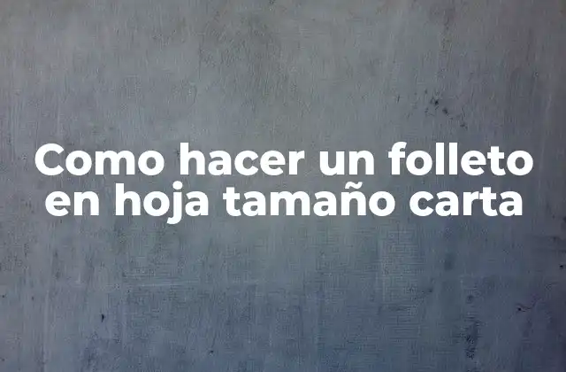 Como Hacer un Folleto en Hoja Tamaño Carta