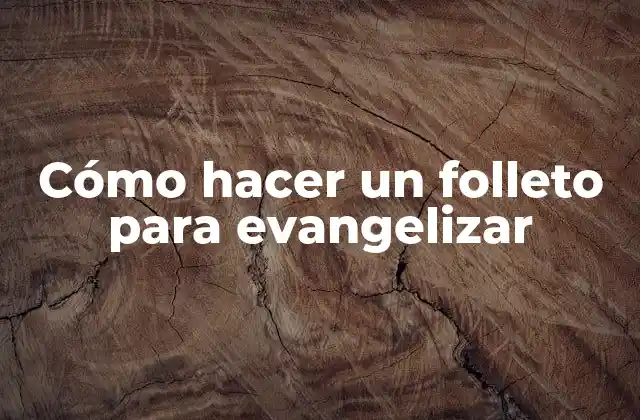 Cómo Hacer un Folleto para Evangelizar