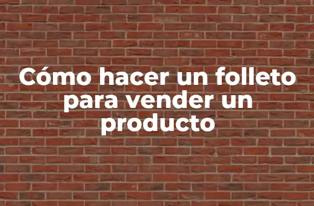 Cómo Hacer un Folleto para Vender un Producto