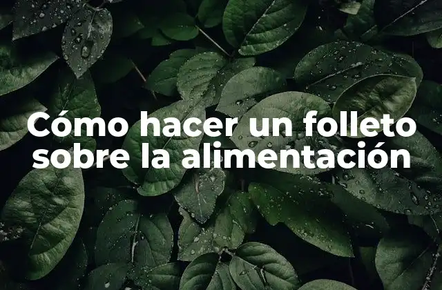 Cómo Hacer un Folleto sobre la Alimentación