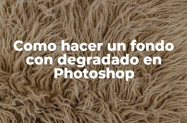 Como Hacer un Fondo con Degradado en Photoshop