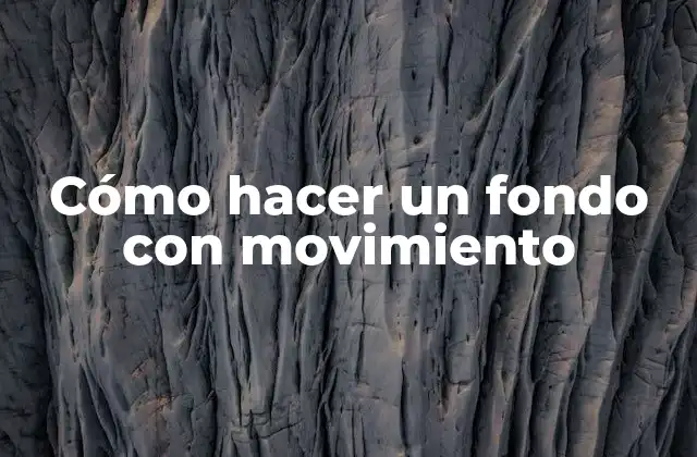 Cómo Hacer un Fondo con Movimiento