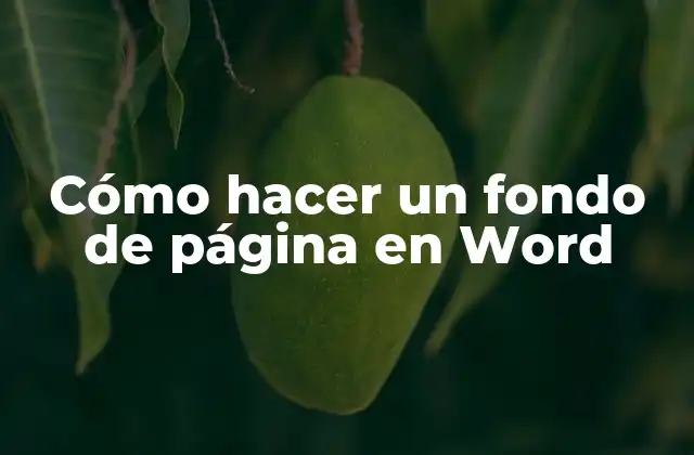 Cómo Hacer un Fondo de Página en Word