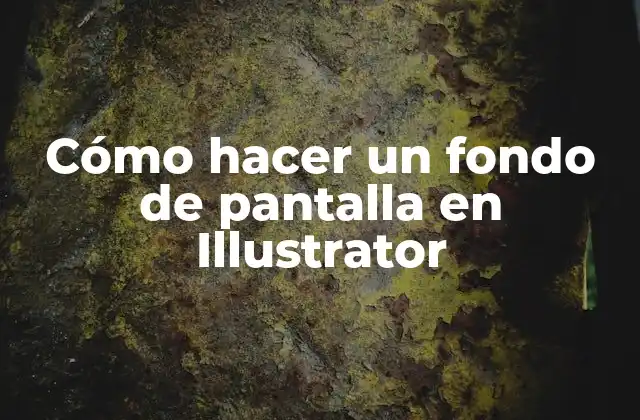¿Qué es un fondo de pantalla en Illustrator?
