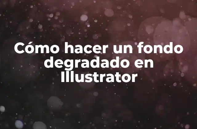 Cómo Hacer un Fondo Degradado en Illustrator