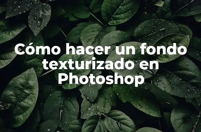 Cómo Hacer un Fondo Texturizado en Photoshop