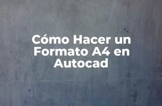 Cómo Hacer un Formato A4 en Autocad