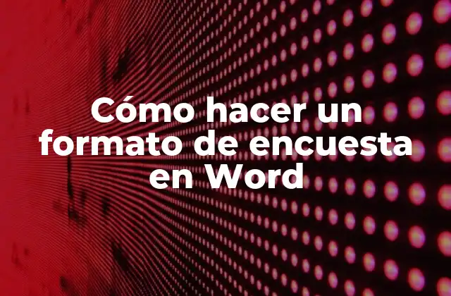 Cómo Hacer un Formato de Encuesta en Word