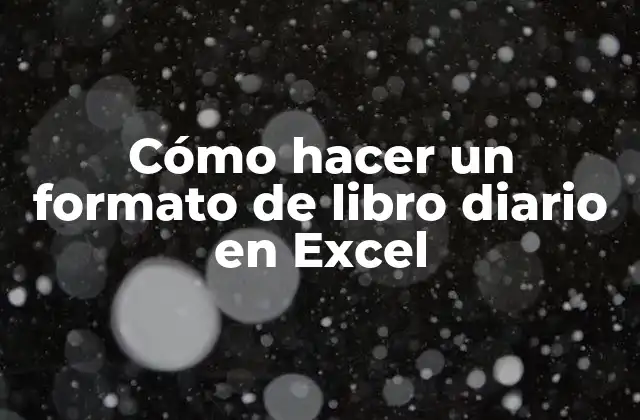Cómo Hacer un Formato de Libro Diario en Excel