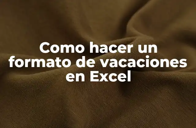 Como Hacer un Formato de Vacaciones en Excel
