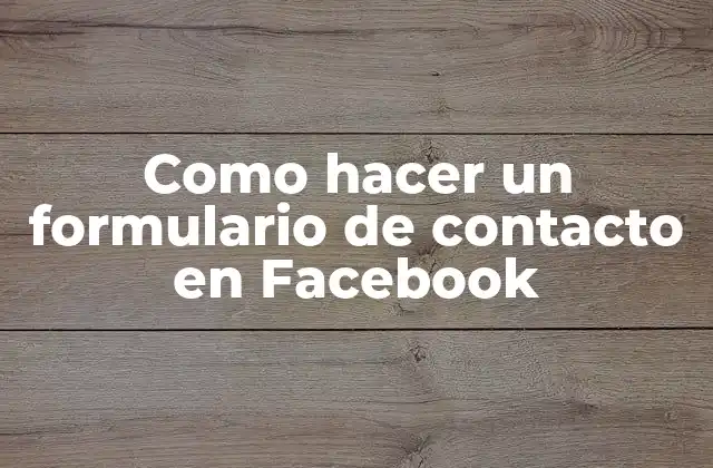 Como Hacer un Formulario de Contacto en Facebook