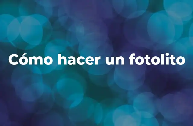 Cómo Hacer un Fotolito