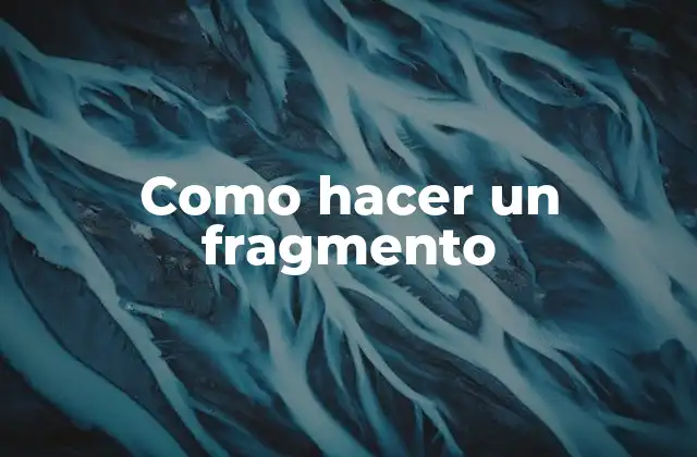Como Hacer un Fragmento