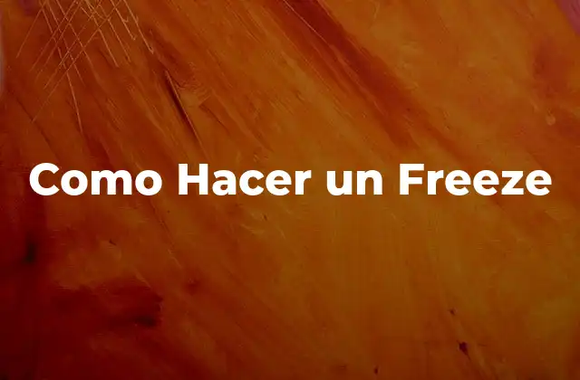 Como Hacer un Freeze