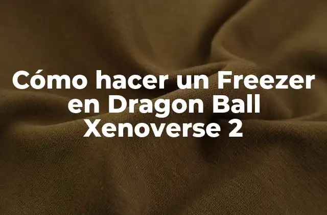 Cómo Hacer un Freezer en Dragon Ball Xenoverse 2