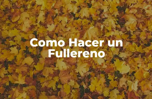 Como Hacer un Fullereno