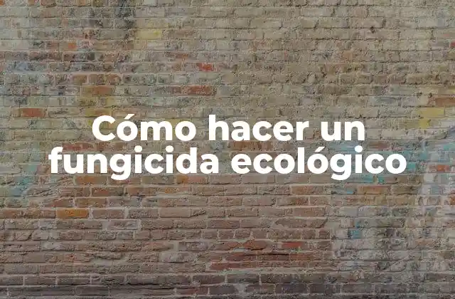 Cómo Hacer un Fungicida Ecológico