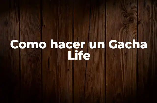 Como Hacer un Gacha Life