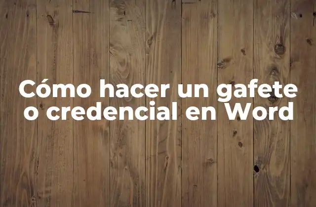 Cómo Hacer un Gafete o Credencial en Word