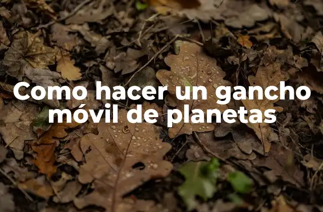 Como Hacer un Gancho Móvil de Planetas
