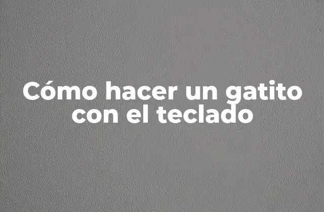 Cómo Hacer un Gatito con el Teclado