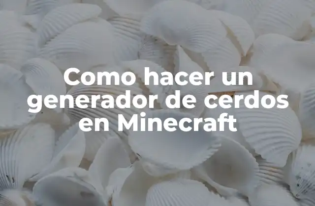 Como Hacer un Generador de Cerdos en Minecraft