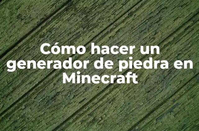 Cómo Hacer un Generador de Piedra en Minecraft