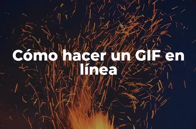 Cómo Hacer un Gif en Línea