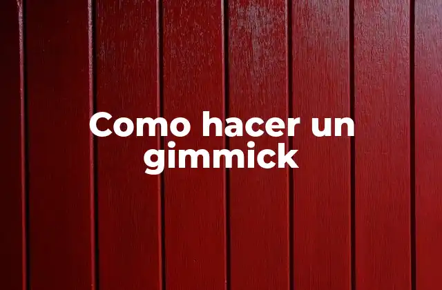 Como Hacer un Gimmick