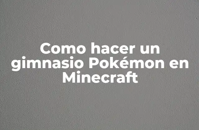 Como Hacer un Gimnasio Pokémon en Minecraft