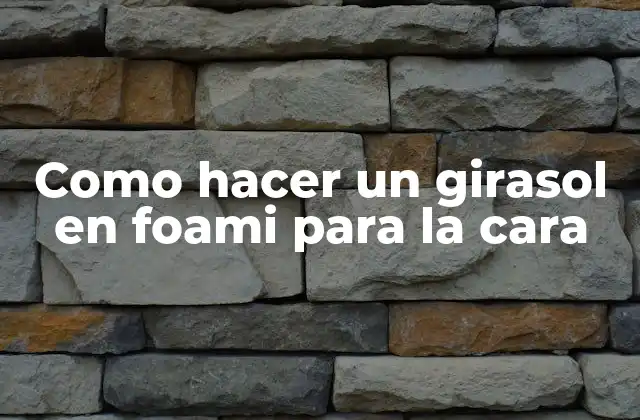 Como Hacer un Girasol en Foami para la Cara
