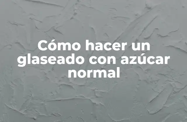 Cómo Hacer un Glaseado con Azúcar Normal