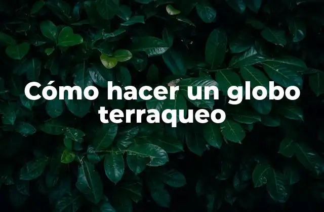Cómo Hacer un Globo Terraqueo