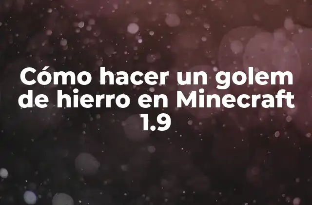 Cómo Hacer un Golem de Hierro en Minecraft 1.9